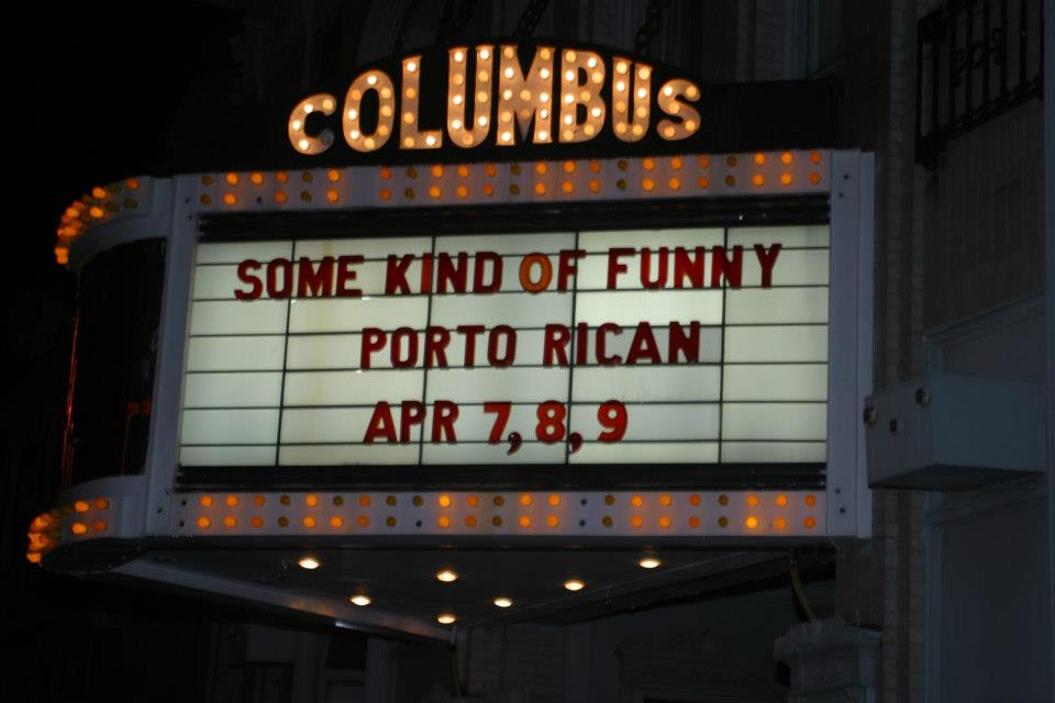 Marquee for the Columbus Theater that reads: Some Kind of Funny Porto Rican April 7, 8, 9
